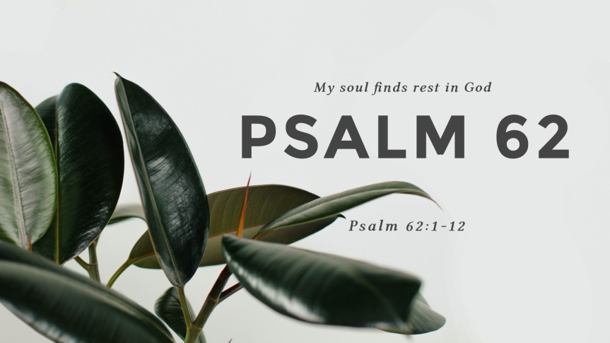 Psalm 62 – My Soul Finds Rest in God