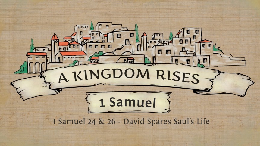 1 Samuel 24 & 26 – David Spares Saul’s Life